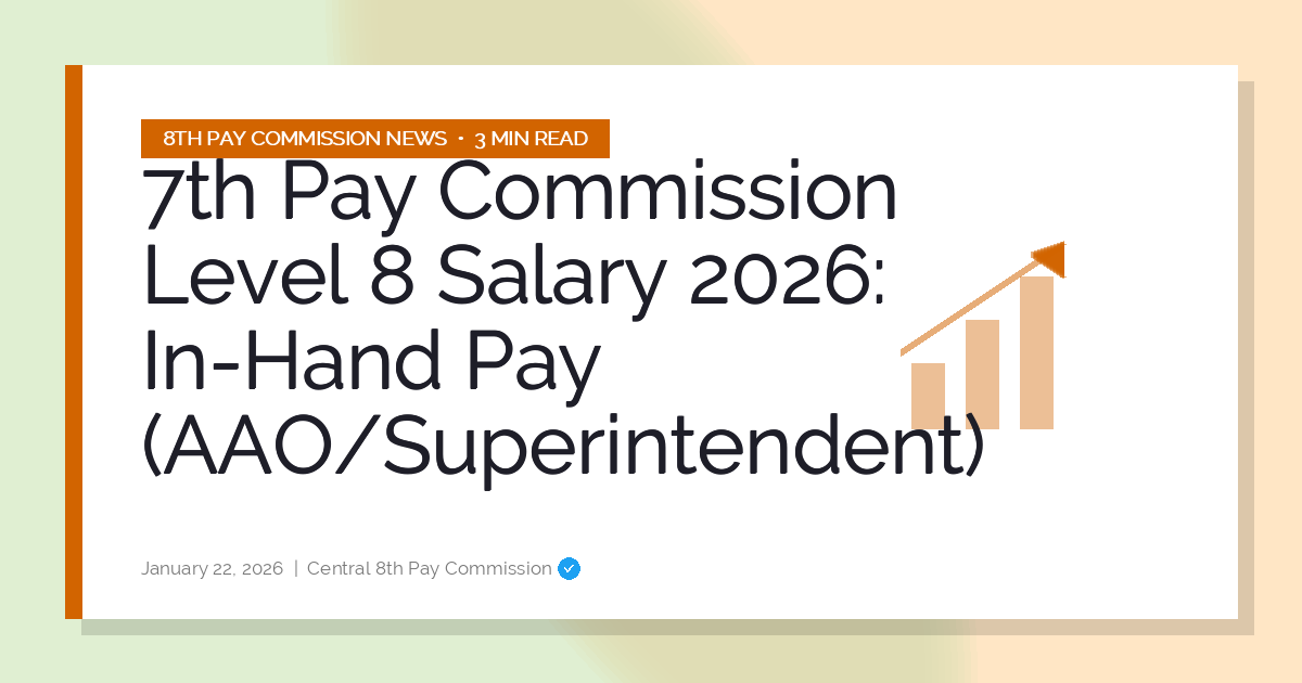 7th Pay Commission Level 8 Salary 2026: In-Hand Pay (AAO/Superintendent)