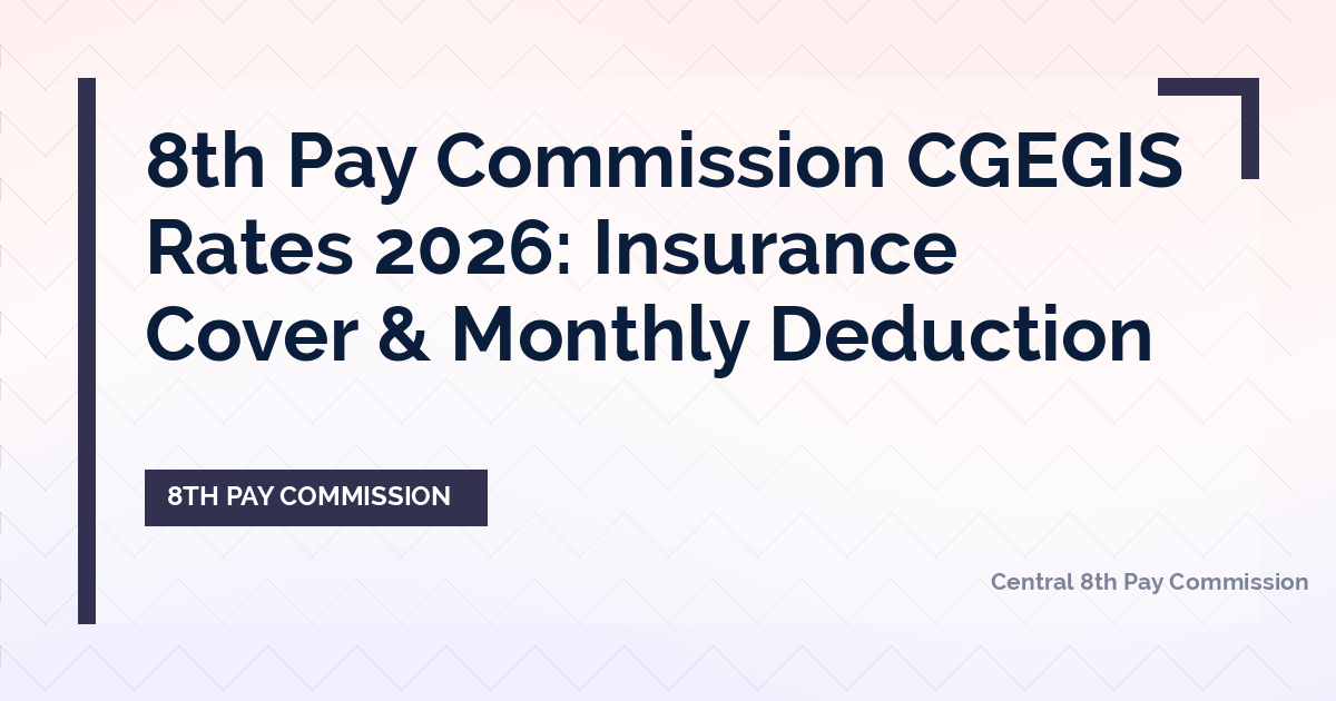 8th Pay Commission CGEGIS Rates 2026: Insurance Cover & Monthly Deduction