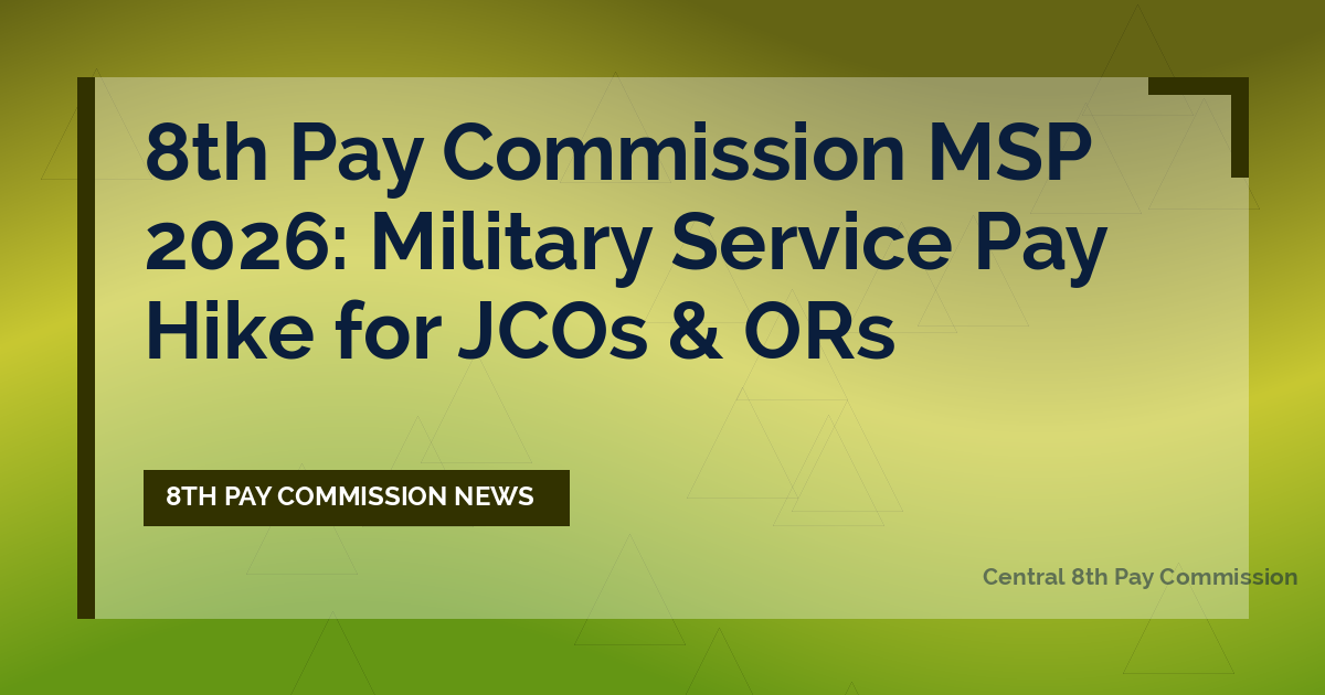 8th Pay Commission MSP 2026: Military Service Pay Hike for JCOs & ORs