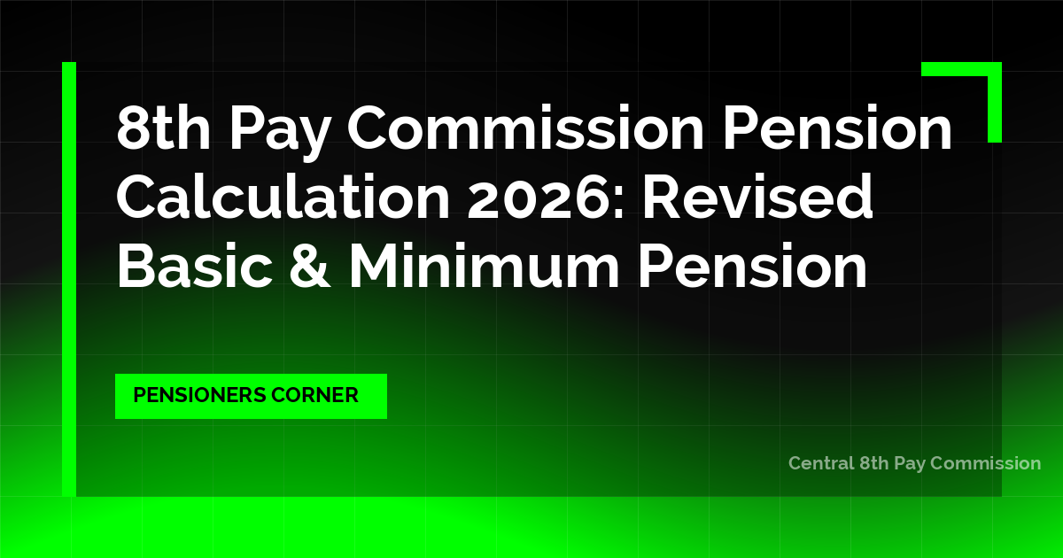 8th Pay Commission Pension Calculation 2026: Revised Basic & Minimum Pension