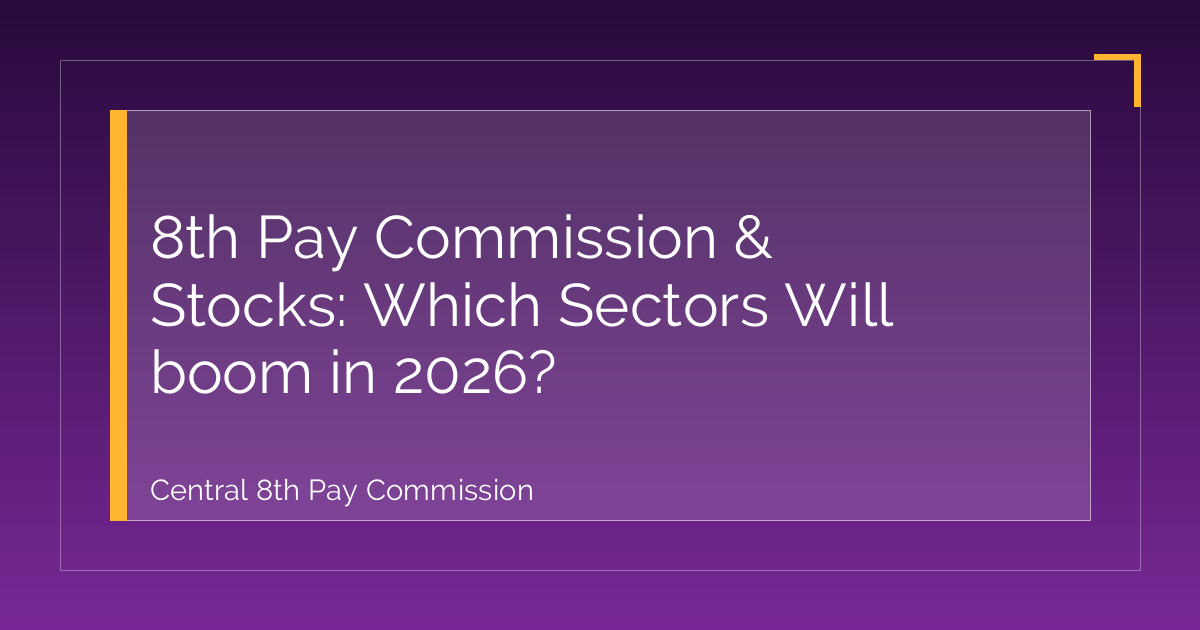 8th Pay Commission & Stocks: Which Sectors Will boom in 2026?