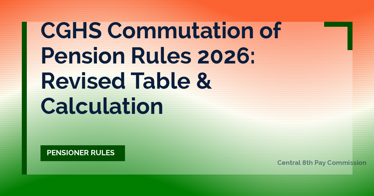 CGHS Commutation of Pension Rules 2026: Revised Table & Calculation