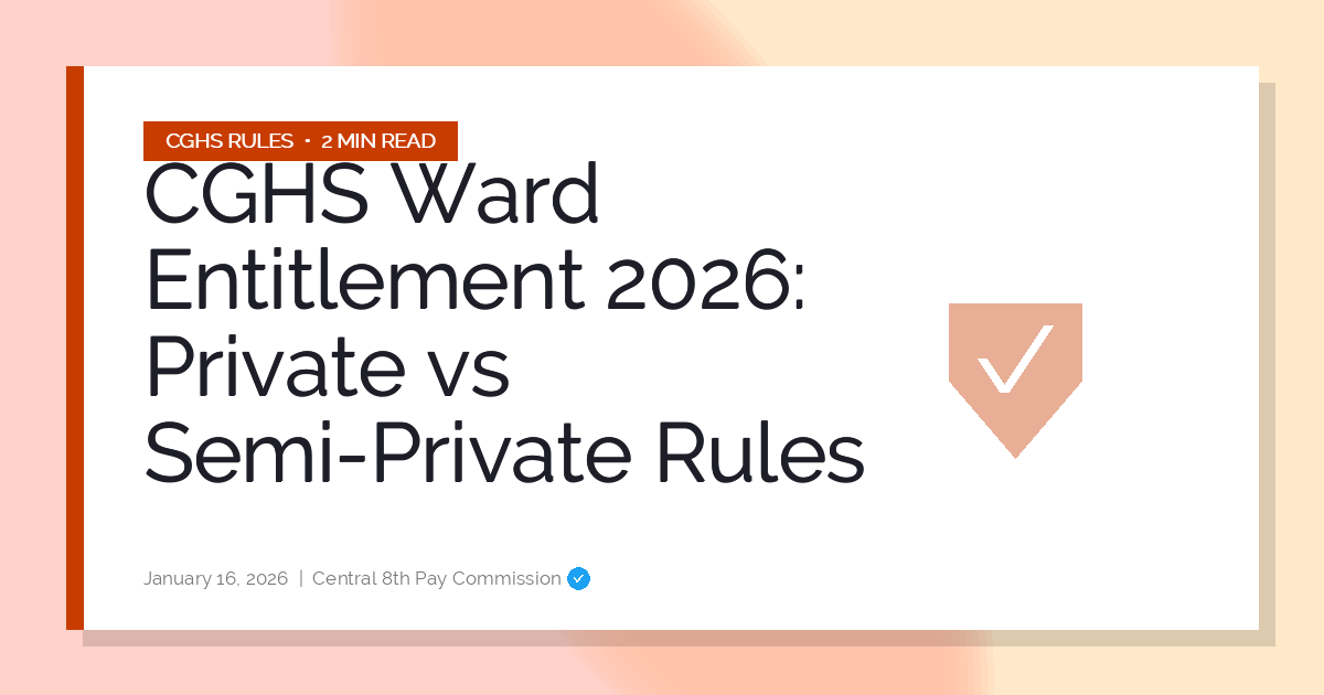 CGHS Ward Entitlement 2026: Private vs Semi-Private Rules
