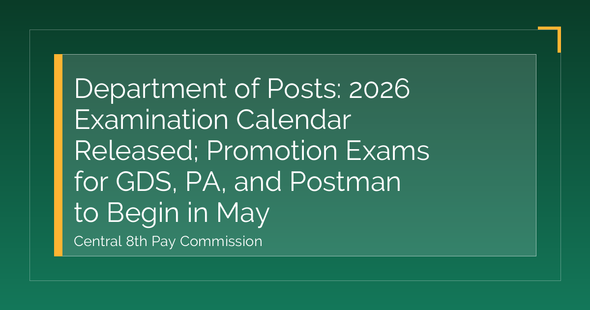 Department of Posts: 2026 Examination Calendar Released; Promotion Exams for GDS, PA, and Postman to Begin in May