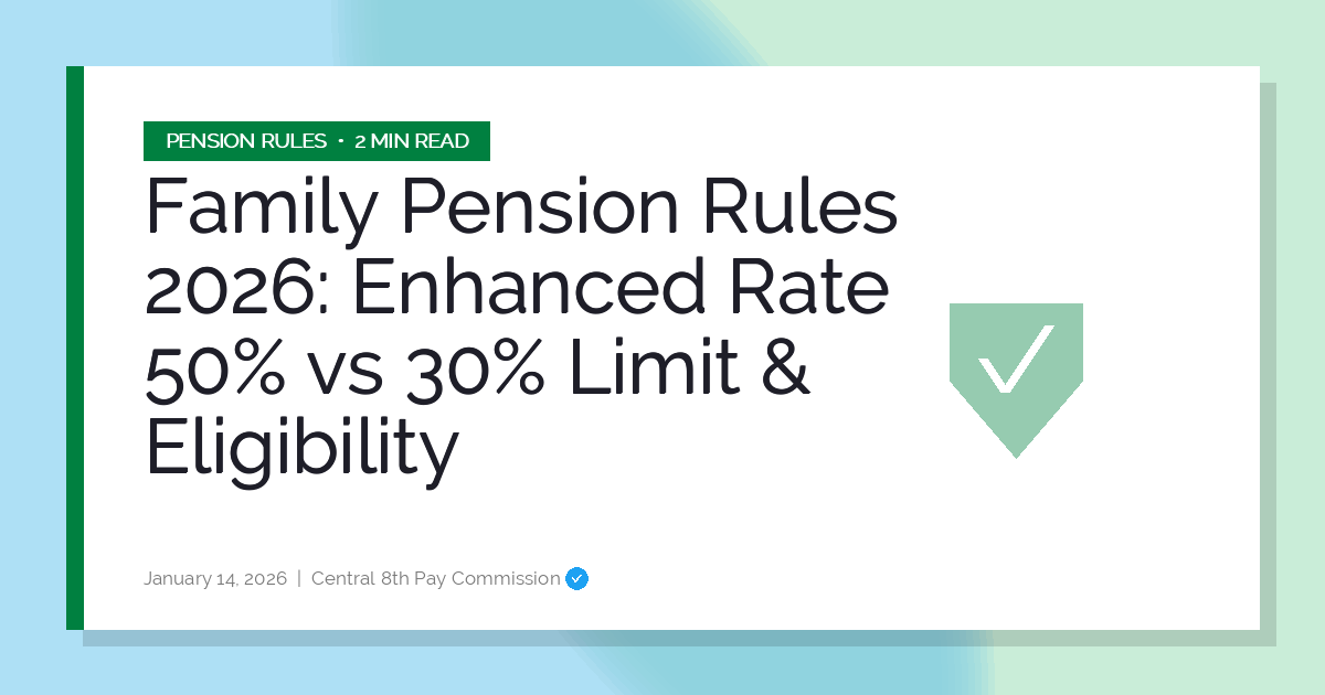 Family Pension Rules 2026: Enhanced Rate 50% vs 30% Limit & Eligibility