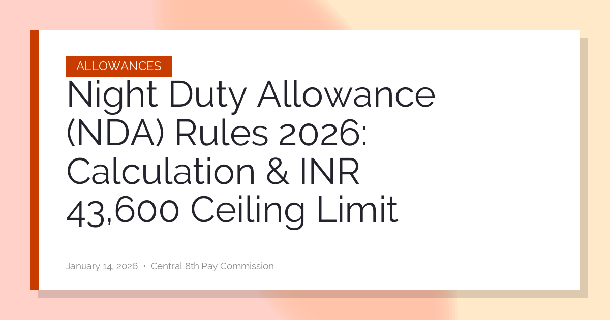 Night Duty Allowance (NDA) Rules 2026: Calculation & INR 43,600 Ceiling Limit