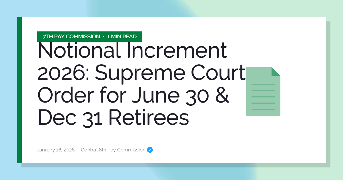 Notional Increment 2026: Supreme Court Order for June 30 & Dec 31 Retirees