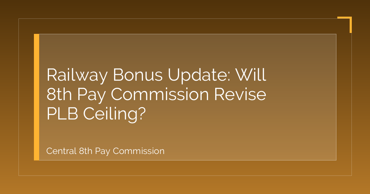Railway Bonus Update: Will 8th Pay Commission Revise PLB Ceiling?