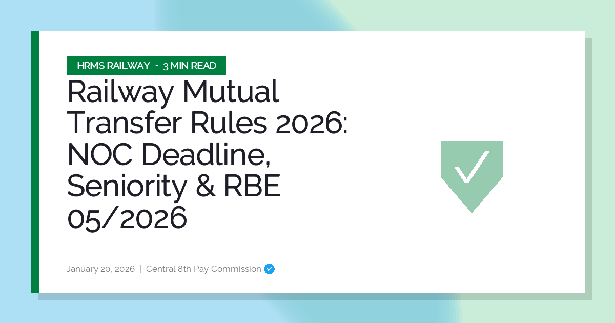 Railway Mutual Transfer Rules 2026: NOC Deadline, Seniority & RBE 05/2026
