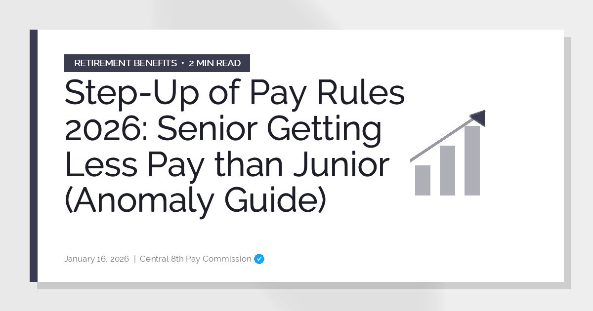 Step-Up of Pay Rules 2026: Senior Getting Less Pay than Junior (Anomaly Guide)