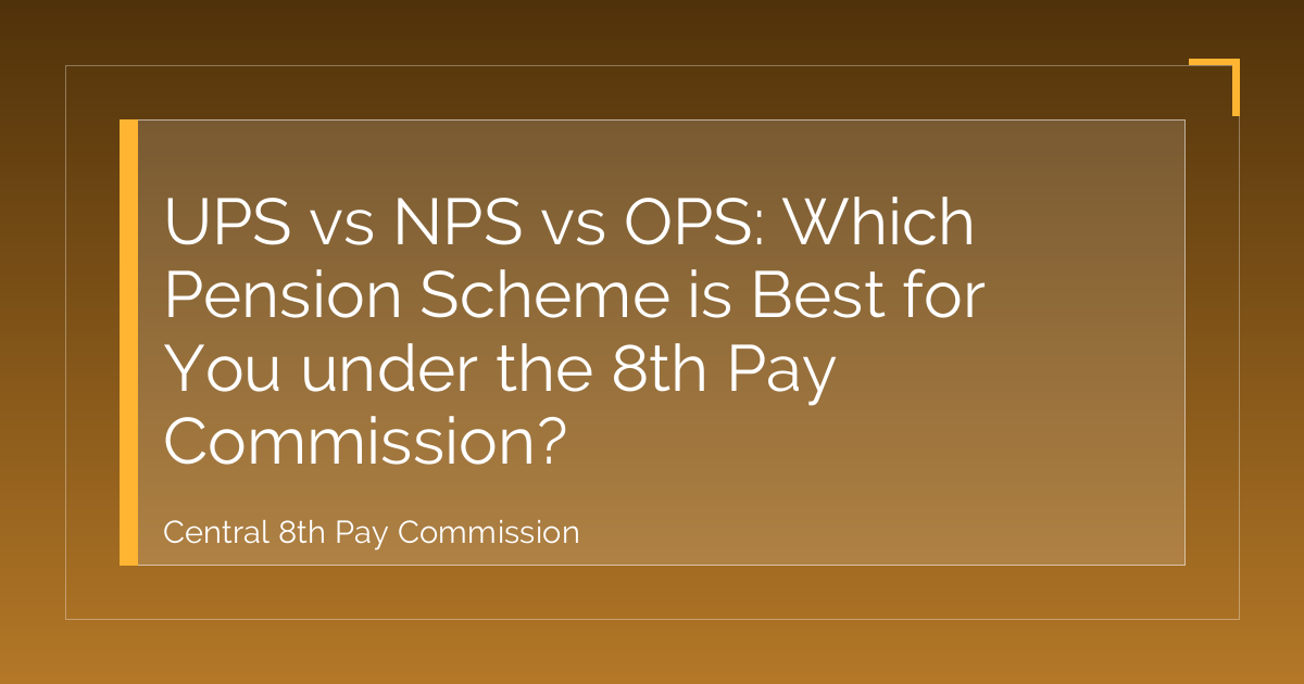 UPS vs NPS vs OPS: Which Pension Scheme is Best for You under the 8th Pay Commission?