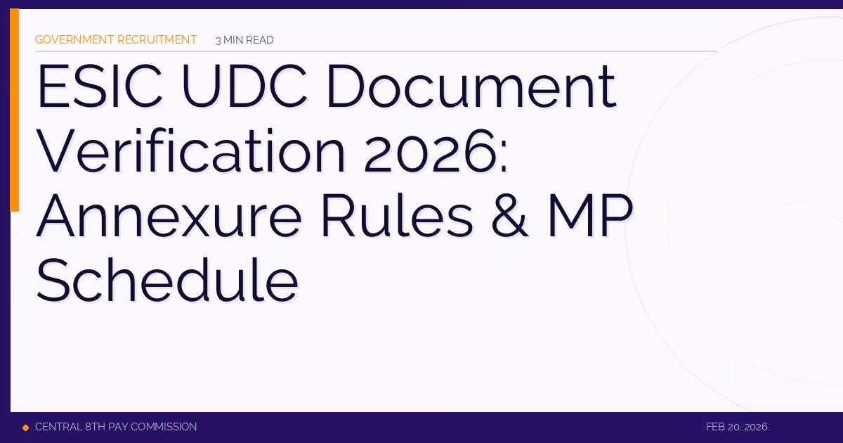 ESIC UDC Document Verification 2026: Annexure Rules & MP Schedule